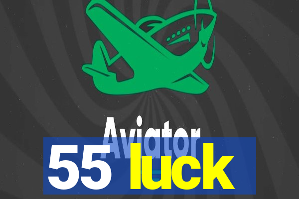 55 luck